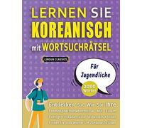 Lernen Sie Koreanisch Mit Wortsuchraetsel Fuer Jugendliche - Entdecken Sie, Wie Sie Ihre Fremdsprachenkenntnisse Mit Einem Lustigen Vokabeltrainer Verbessern Koennen - Finden Sie 2000 Woerter Um Zuhau