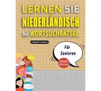 Lernen Sie Niederlaendisch Mit Wortsuchraetsel Fuer Senioren - Entdecken Sie, Wie Sie Ihre Fremdsprachenkenntnisse Mit Einem Lustigen Vokabeltrainer Verbessern Koennen - Finden Sie 2000 Woerter Um Zuh