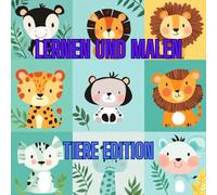 Lernen und Malen: Tier-Edition. 50 lustige Tiere - Einfaches Malbuch für Vorschule und Kindergarten.: Entdeckt die Freude am Lernen. Baby-Tiere Malbuch für Kleinkinder im Alter von 1-4 Jahren.