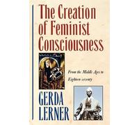Lerner The Creation of Feminist Consciousness (Poche)