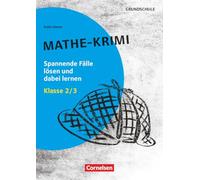 Lernkrimis für die Grundschule - Mathe - Klasse 2/3: Mathe-Krimi - Spannende Fälle lösen und dabei lernen - Kopiervorlagen