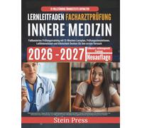 Lernleitfaden Facharztprüfung Innere Medizin 2026-2027: Fallbasiertes Prüfungstraining mit 12-Wochen-Lernplan, Prüfungssimulationen, Leitlinienwissen und klinischem Denken für den ersten Versuch