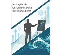 Lerntagebuch für Führungskräfte im Rettungsdienst: Ein praktischer Begleiter für moderne Führung und Leadership