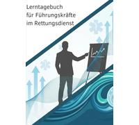 Lerntagebuch für Führungskräfte im Rettungsdienst: Ein praktischer Begleiter für moderne Führung und Leadership