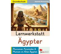 Lernwerkstatt Ägypter Grundschule Förderschule Klasse 3 4 Sachunterricht Geschichte Grundschrift | Pharaonen Pyramiden Hieroglyphen Mumien Nil Hochkulturen | 52 Kopiervorlagen mit Lösungen