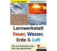 Lernwerkstatt Feuer Wasser Erde Luft vier Elemente Sachunterricht Biologie Physik Erdkunde Grundschule Sekundarstufe Klasse 3 4 5 6 7 | Experimente Versuche Naturkatastrophen | 48 Kopiervorlagen