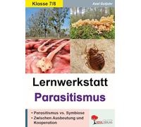 Lernwerkstatt Parasitismus: Parasitismus vs. Symbiose - Zwischen Ausbeutung und Kooperation
