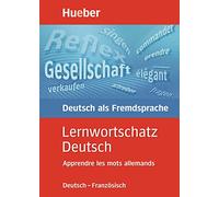 Lernwortschatz Deutsch. Deutsch - Französisch: Apprendre les mots allemands. Wortschatz für das neue Zertifikat Deutsch. Der Wortschatz der Grundstufe ... des modernen Alltagsdeutsch. 4 000 Einträge