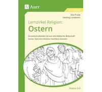 Lernzirkel Religion: Ostern - Klasse 3/4: Grundschulkinder lernen die biblische Botschaft hinter dem kirchlichen Hochfest kennen
