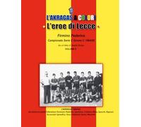L'EROE DI LECCE: FIRMINO PEDERIVA: Campionato serie C girone C 1964/65