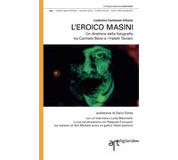 L'eroico Masini: Un Direttore Della Fotografia Tra Carmelo Bene E I Fratelli Taviani