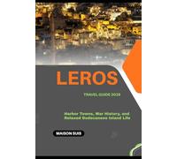 LEROS TRAVEL GUIDE 2026: HARBOR TOWNS, WAR HISTORY, AND RELAXED DODECANESE ISLAND LIFE