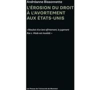 L'érosion du droit à l'avortement aux États-Unis Andréanne Bissonnette (Auteur)