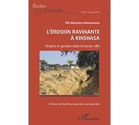 L'érosion ravinante à Kinshasa Origine et gestion dans la haute ville - Fils Makanzu Imwangana - L'harmattan - broché - Etude