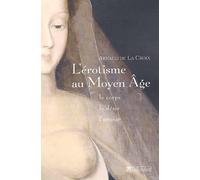 L'Erotisme au Moyen Âge : Le corps, le désir, l'amour