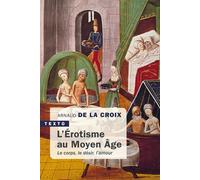 L'érotisme au moyen-âge Le corps, le désir, l'amour - Arnaud De La Croix - Tallandier - Poche - Etude