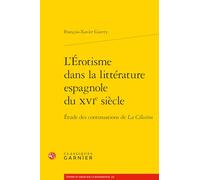 L'Érotisme dans la littérature espagnole du XVIe siècle: Étude des continuations de La Célestine