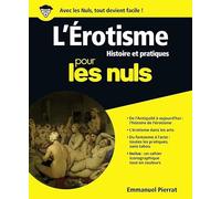L'Erotisme pour les Nuls grand format: Histoire et pratiques