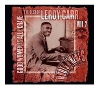 LEROY CARR "BEST OF VOL. 2 GOOD WOMAN IS ALL..." CD NEW