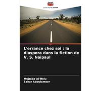 L'errance chez soi : la diaspora dans la fiction de V. S. Naipaul