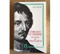 L'Errance et l'hérésie ou le Destin de Giordano Bruno