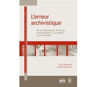 L'erreur Archivistique - De La Compréhension De L'erreur À La Perception Et À La Gestion Des Incertitudes
