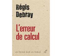 L'erreur de calcul - Régis Debray - Cerf - broché - Essai