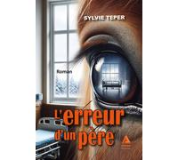 L'erreur d'un père - Sylvie Teper - Anfortas Eds - broché - Roman