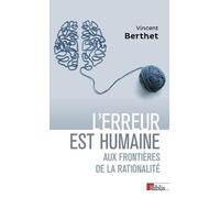 L'erreur Est Humaine - Aux Frontières De La Rationalité