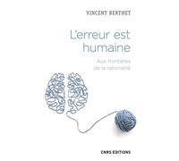L'erreur est humaine. Aux frontières de la rationalité