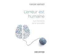 L'erreur est humaine. Aux frontières de la rationalité Vincent Berthet (Auteur)