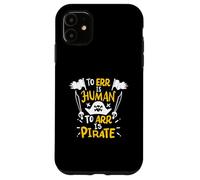 L'erreur est Humaine, l'art est Un Pirate - Funny Pirate Coque pour iPhone 11