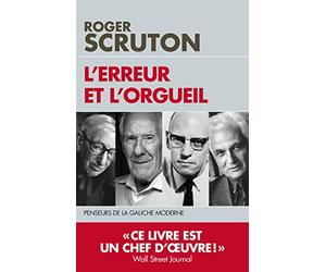 l'erreur et l'orgueil: penseurs de la gauche moderne
