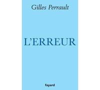 L'erreur - Gilles Perrault - Fayard - broché - Livre