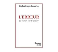 L'erreur - Jean-François Thomas - Dmm Dominique Martin Morin - broché - Roman