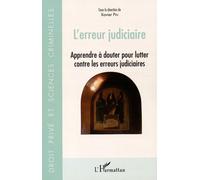 L'erreur Judiciaire - Apprendre À Douter Pour Lutter Contre Les Erreurs Judiciaires