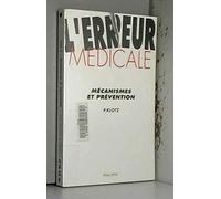 L'erreur médicale: Mécanismes et prévention