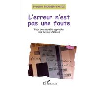 L'erreur n'est pas une faute Pour une nouvelle approche des devoirs d'élèves - Françoise Bourdier-Savioz - L'harmattan - broché - Livre