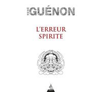 L'erreur spirite - René Guénon - Dervy-Livres - broché - Essai