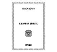 L'erreur spirite - René Guénon - Ethos Eds - broché - Essai