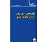 L'erreur, un outil pour enseigner Jean-Pierre Astolfi (Auteur)
