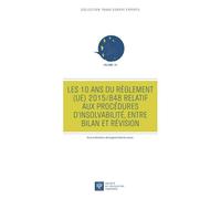 Les 10 ans du Règlement (UE) 2015/848 relatif aux procédures d'insolvabilité, entre bilan et révision - Eugénie Fabries-Lecea - Societe Legislation Comparee - broché - Etude