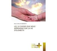 Les 10 choses que nous apprenons sur la vie d'élisabeth - Moise Iloko Kitumbamoyo - Croix Du Salut - Poche - Essai