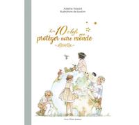 Les 10 clefs pour protéger notre monde - Adeline Voizard - Tequi - cartonné - Document jeunesse