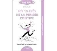 Les 10 clés de la pensée positive, c'est malin - NE 15 ans: Souriez à la vie dès aujourd'hui !