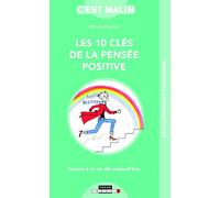 Les 10 clés de la pensée positive: Souriez à la vie dès aujourd'hui