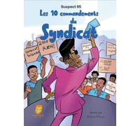Les 10 commandements du syndicat - Suspect 95 - Suspect 95 - Nimba - broché - Guide