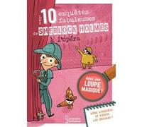Les 10 enquêtes de Sherlock Holmes à l'Opéra Sandra Lebrun (Auteur), Loïc Méhée (Illustration)
