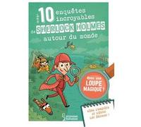 Les 10 enquêtes de Sherlock Holmes autour du monde Sandra Lebrun (Auteur), Loïc Méhée (Illustration)