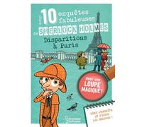 Les 10 enquêtes fabuleuses de Sherlock Holmes - Disparitions à Paris - Sandra Lebrun - Larousse - cartonné - Livre-jeu